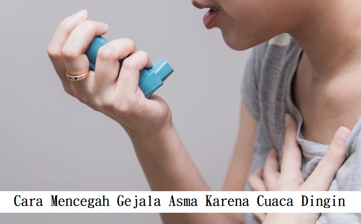 Cara Mencegah Gejala Asma Karena Cuaca Dingin