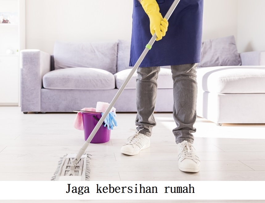 Jaga kebersihan rumah