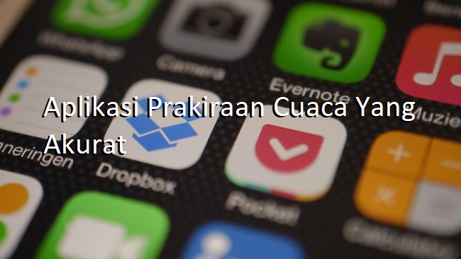 Aplikasi Prakiraan Cuaca Yang Akurat